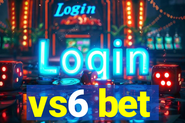 vs6 bet